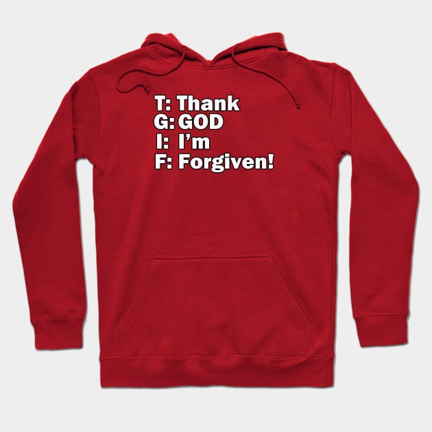 Jesus T-Shirts TGIF - Thank God I'm Forgiven Hoodie by KSMusselman